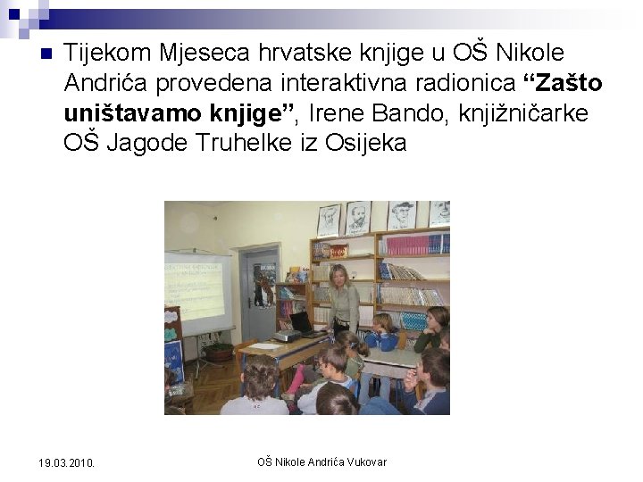 n Tijekom Mjeseca hrvatske knjige u OŠ Nikole Andrića provedena interaktivna radionica “Zašto uništavamo