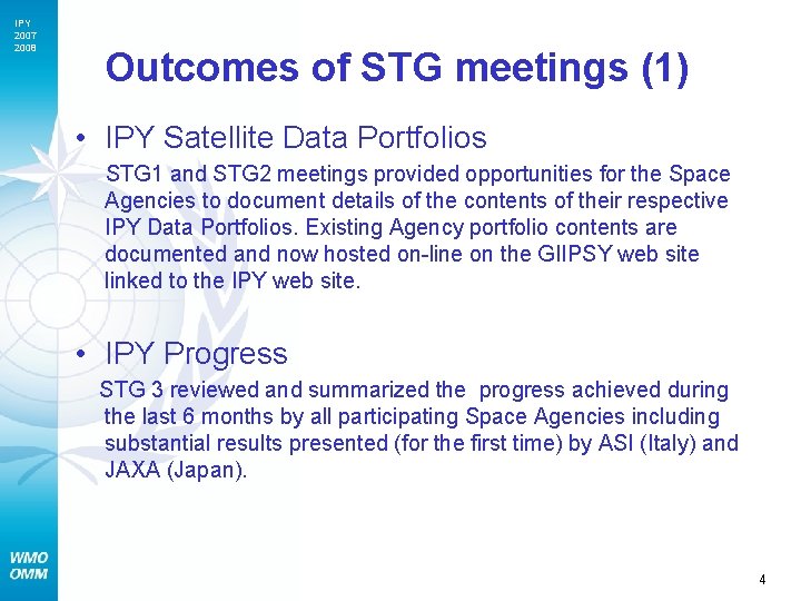 IPY 2007 2008 Outcomes of STG meetings (1) • IPY Satellite Data Portfolios STG