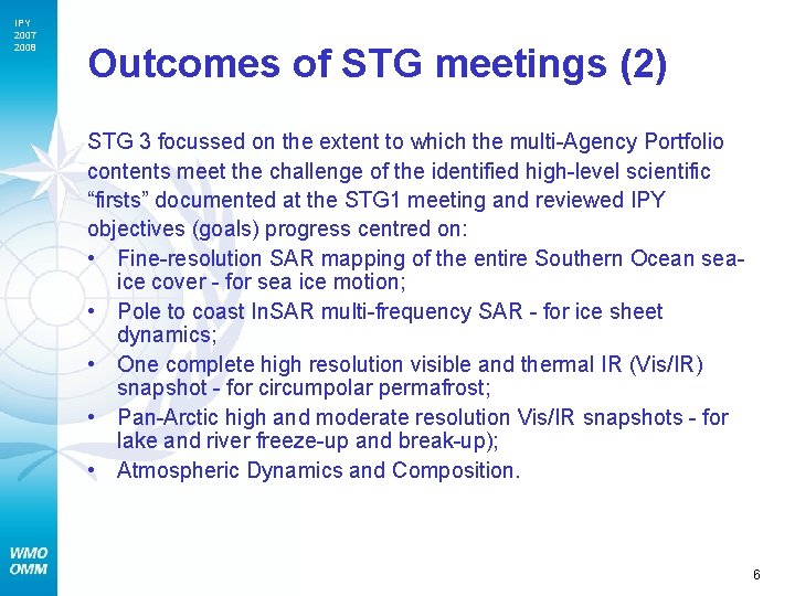 IPY 2007 2008 Outcomes of STG meetings (2) STG 3 focussed on the extent