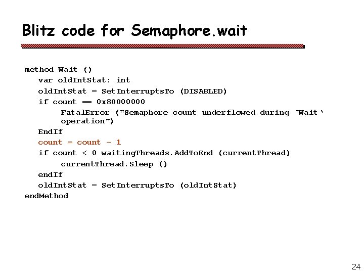 Blitz code for Semaphore. wait method Wait () var old. Int. Stat: int old.