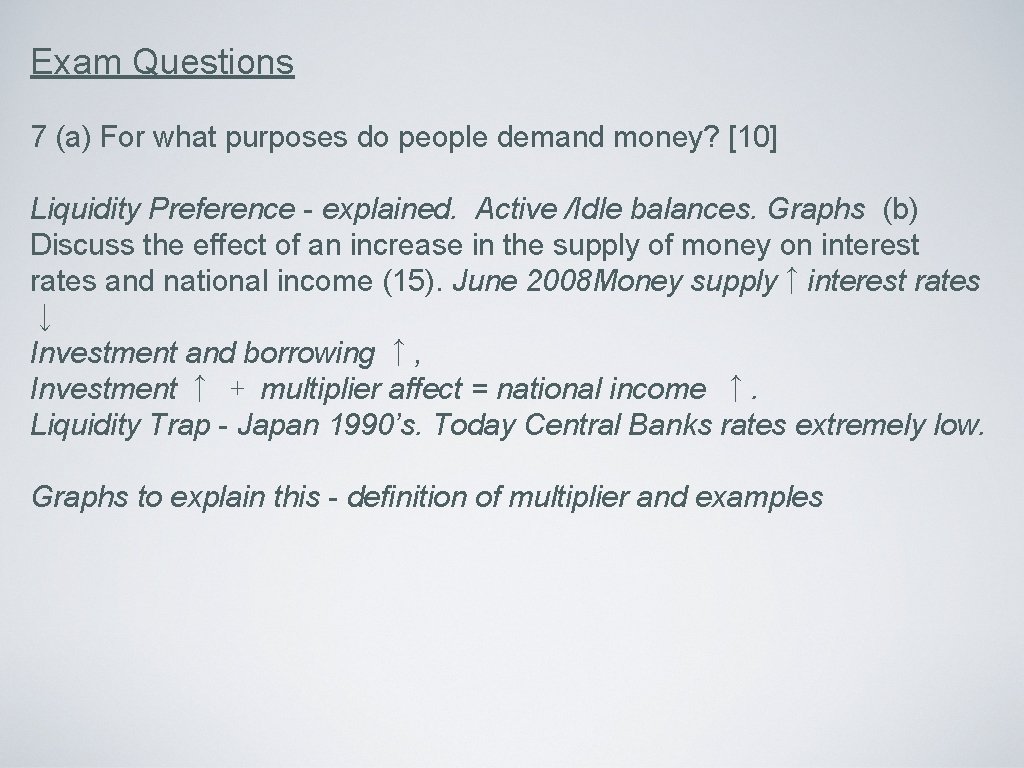 Exam Questions 7 (a) For what purposes do people demand money? [10] Liquidity Preference