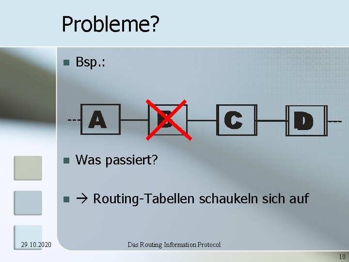 Probleme? 29. 10. 2020 n Bsp. : n Was passiert? n Routing-Tabellen schaukeln sich Probleme? 29. 10. 2020 n Bsp. : n Was passiert? n Routing-Tabellen schaukeln sich
