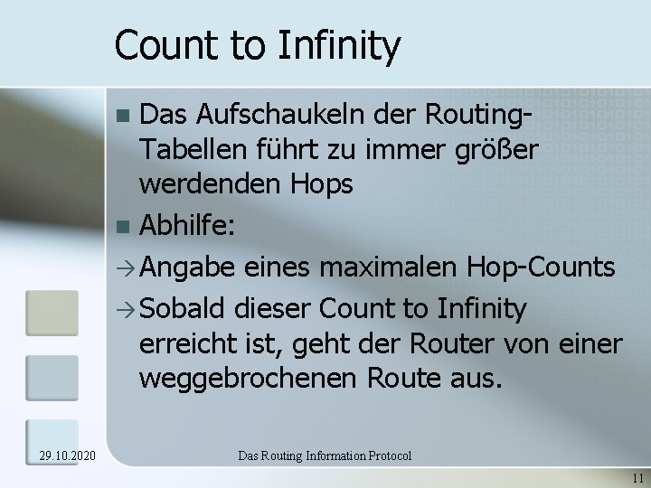Count to Infinity Das Aufschaukeln der Routing. Tabellen führt zu immer größer werdenden Hops Count to Infinity Das Aufschaukeln der Routing. Tabellen führt zu immer größer werdenden Hops