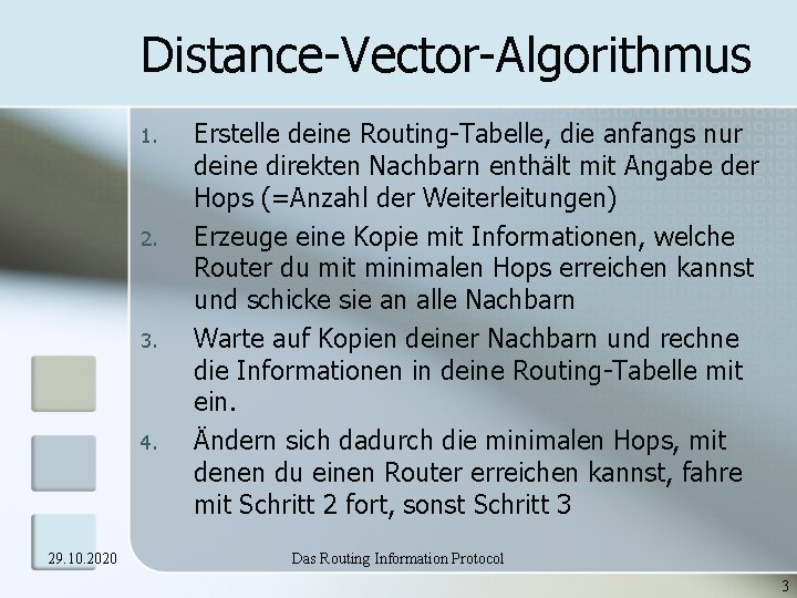Distance-Vector-Algorithmus 1. 2. 3. 4. 29. 10. 2020 Erstelle deine Routing-Tabelle, die anfangs nur Distance-Vector-Algorithmus 1. 2. 3. 4. 29. 10. 2020 Erstelle deine Routing-Tabelle, die anfangs nur