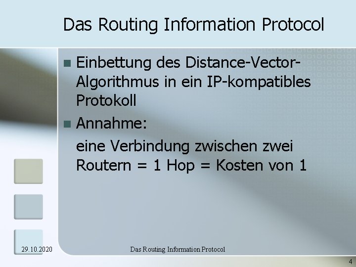 Das Routing Information Protocol Einbettung des Distance-Vector. Algorithmus in ein IP-kompatibles Protokoll n Annahme: Das Routing Information Protocol Einbettung des Distance-Vector. Algorithmus in ein IP-kompatibles Protokoll n Annahme: