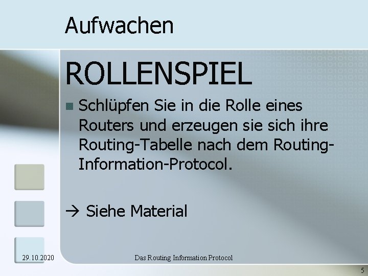 Aufwachen ROLLENSPIEL n Schlüpfen Sie in die Rolle eines Routers und erzeugen sie sich Aufwachen ROLLENSPIEL n Schlüpfen Sie in die Rolle eines Routers und erzeugen sie sich