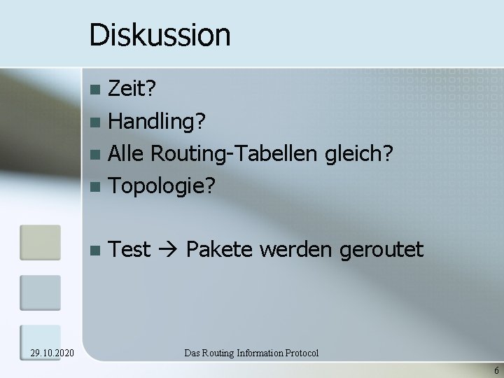 Diskussion Zeit? n Handling? n Alle Routing-Tabellen gleich? n Topologie? n n 29. 10. Diskussion Zeit? n Handling? n Alle Routing-Tabellen gleich? n Topologie? n n 29. 10.