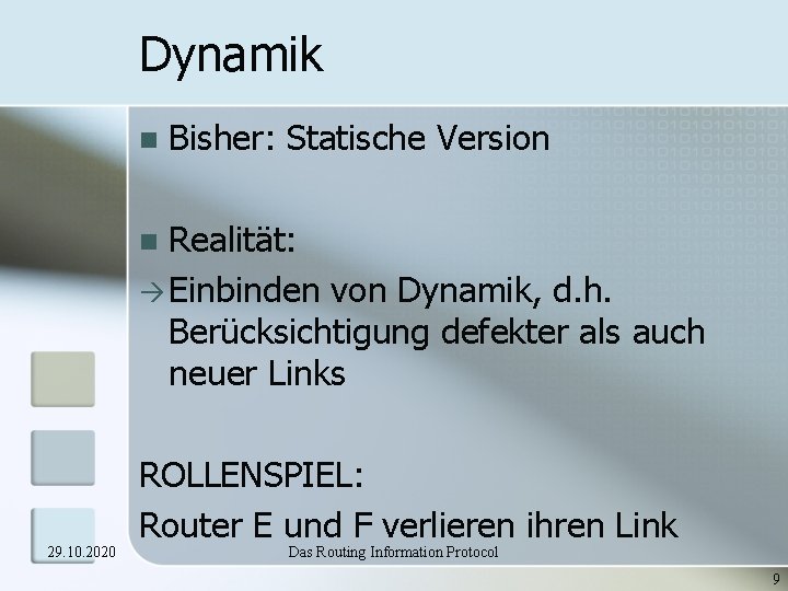 Dynamik n Bisher: Statische Version Realität: Einbinden von Dynamik, d. h. Berücksichtigung defekter als Dynamik n Bisher: Statische Version Realität: Einbinden von Dynamik, d. h. Berücksichtigung defekter als