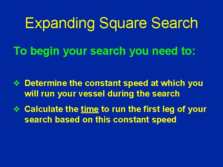 Expanding Square Search To begin your search you need to: v Determine the constant