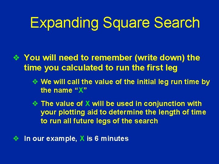 Expanding Square Search v You will need to remember (write down) the time you