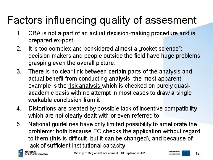 Factors influencing quality of assesment 1. 2. 3. 4. 5. CBA is not a