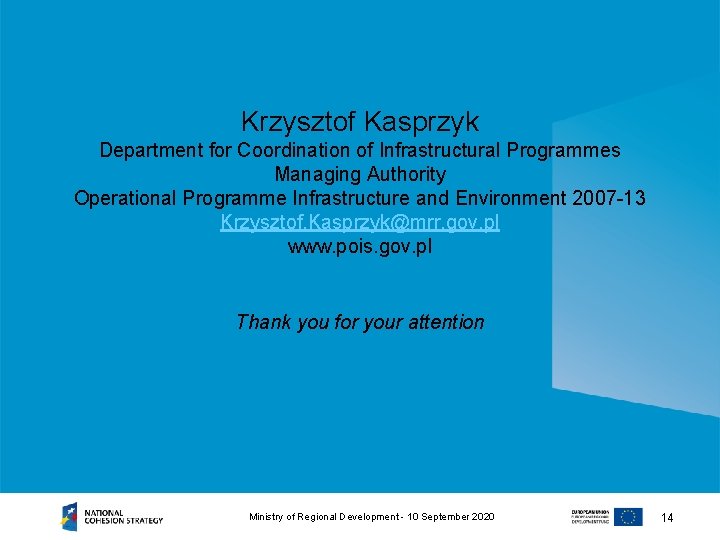 Krzysztof Kasprzyk Department for Coordination of Infrastructural Programmes Managing Authority Operational Programme Infrastructure and