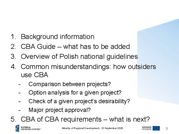1. 2. 3. 4. Background information CBA Guide – what has to be added