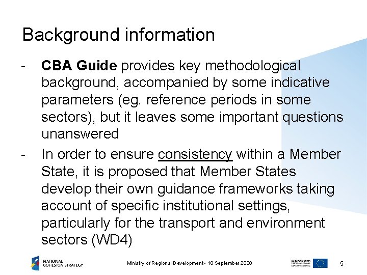 Background information - - CBA Guide provides key methodological background, accompanied by some indicative