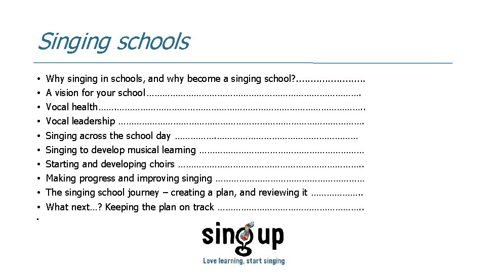 Singing schools • • • Why singing in schools, and why become a singing