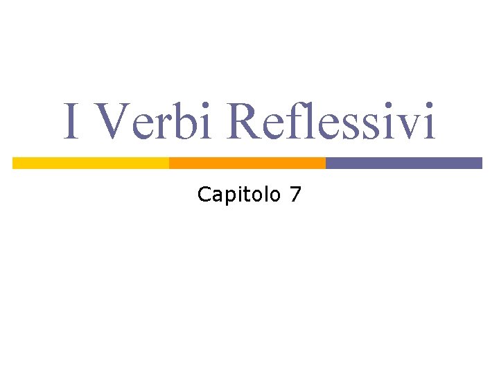 I Verbi Reflessivi Capitolo 7 