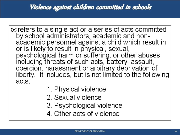 Violence against children committed in schools refers to a single act or a series