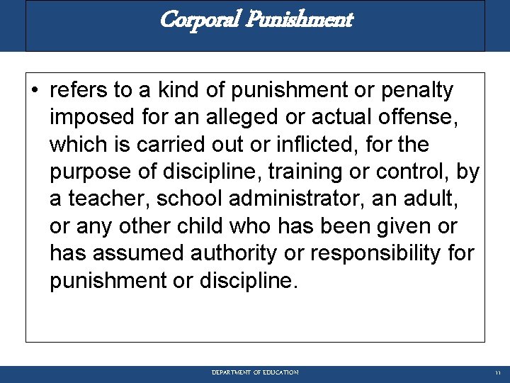 Corporal Punishment • refers to a kind of punishment or penalty imposed for an