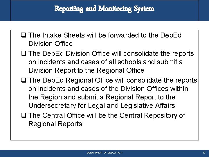Reporting and Monitoring System q The Intake Sheets will be forwarded to the Dep.