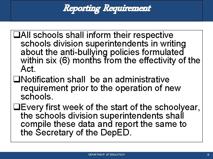 Reporting Requirement q. All schools shall inform their respective schools division superintendents in writing