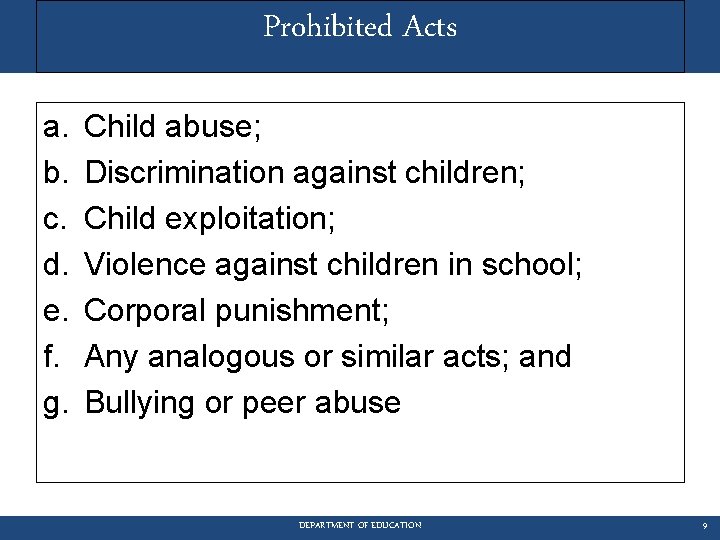 Prohibited Acts a. b. c. d. e. f. g. Child abuse; Discrimination against children;