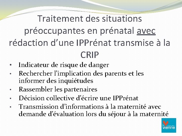 Traitement des situations préoccupantes en prénatal avec rédaction d’une IPPrénat transmise à la CRIP