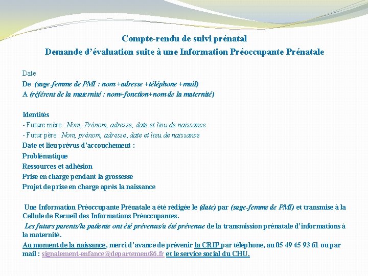 Compte-rendu de suivi prénatal Demande d’évaluation suite à une Information Préoccupante Prénatale Date De