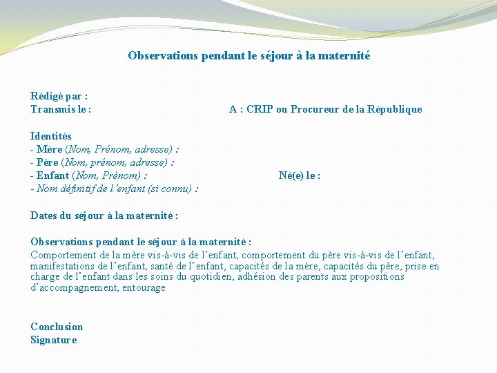 Observations pendant le séjour à la maternité Rédigé par : Transmis le : Identités