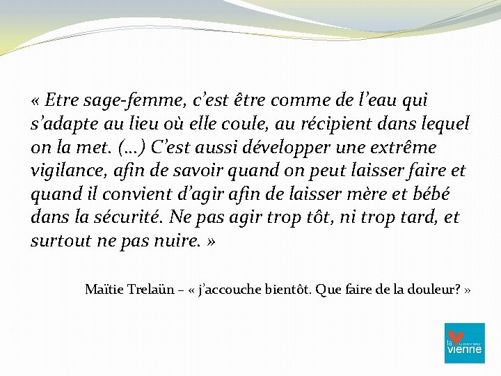  « Etre sage-femme, c’est être comme de l’eau qui s’adapte au lieu où