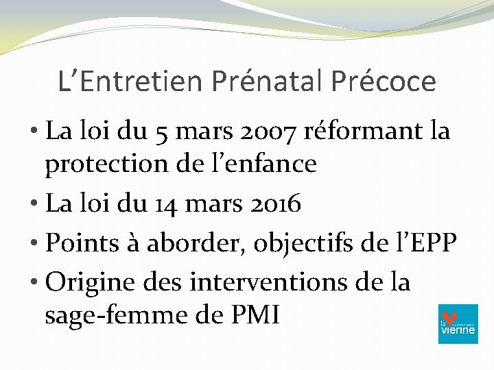 L’Entretien Prénatal Précoce • La loi du 5 mars 2007 réformant la protection de