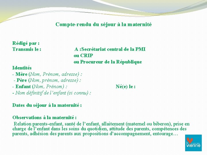 Compte-rendu du séjour à la maternité Rédigé par : Transmis le : A :