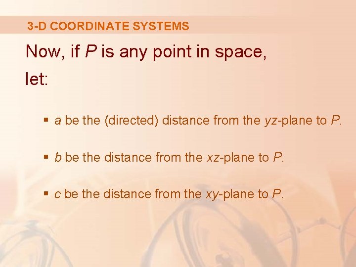 3 -D COORDINATE SYSTEMS Now, if P is any point in space, let: §