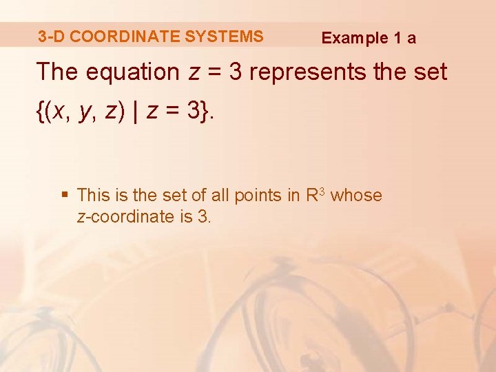 3 -D COORDINATE SYSTEMS Example 1 a The equation z = 3 represents the