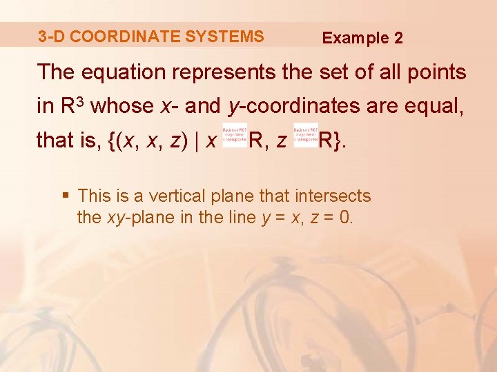 3 -D COORDINATE SYSTEMS Example 2 The equation represents the set of all points