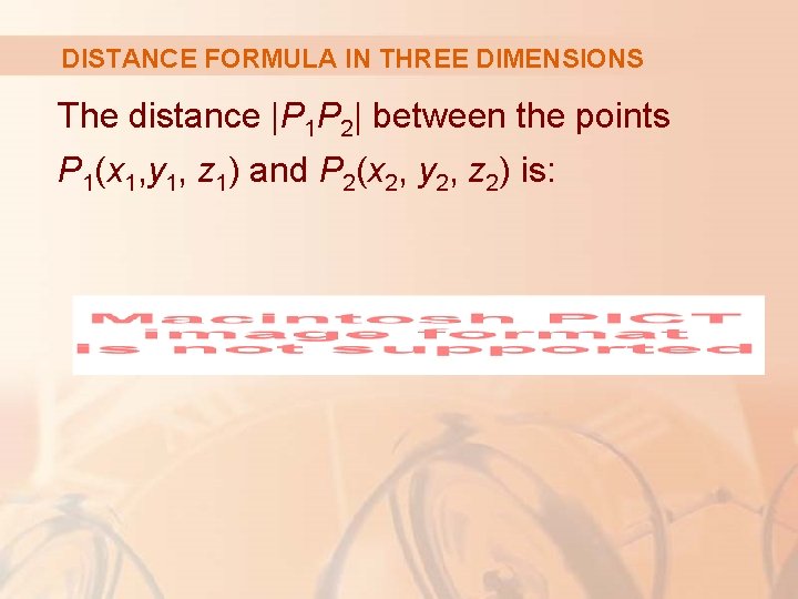 DISTANCE FORMULA IN THREE DIMENSIONS The distance |P 1 P 2| between the points