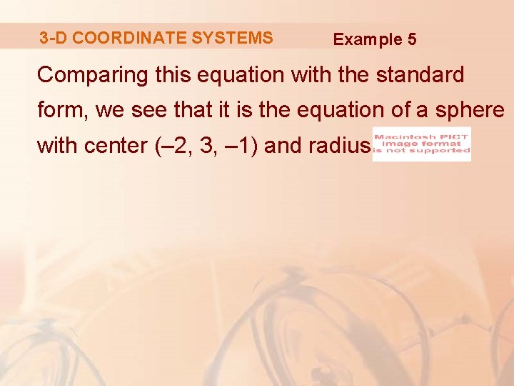 3 -D COORDINATE SYSTEMS Example 5 Comparing this equation with the standard form, we