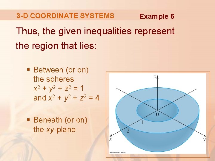 3 -D COORDINATE SYSTEMS Example 6 Thus, the given inequalities represent the region that