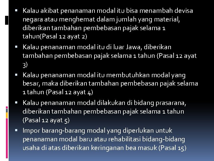  Kalau akibat penanaman modal itu bisa menambah devisa negara atau menghemat dalam jumlah