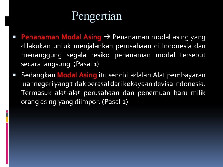 Pengertian Penanaman Modal Asing Penanaman modal asing yang dilakukan untuk menjalankan perusahaan di Indonesia