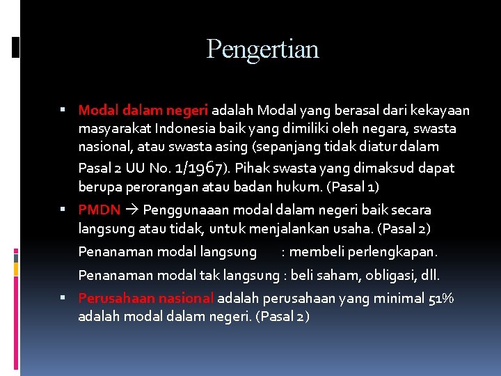 Pengertian Modal dalam negeri adalah Modal yang berasal dari kekayaan masyarakat Indonesia baik yang