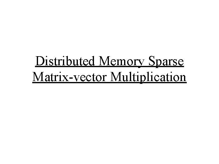 Distributed Memory Sparse Matrix-vector Multiplication 