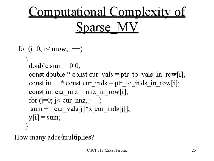 Computational Complexity of Sparse_MV for (i=0; i< nrow; i++) { double sum = 0.