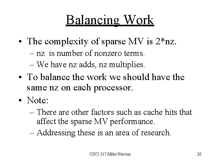 Balancing Work • The complexity of sparse MV is 2*nz. – nz is number