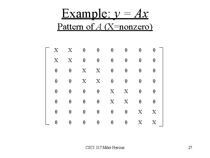 Example: y = Ax Pattern of A (X=nonzero) X X 0 0 0 0