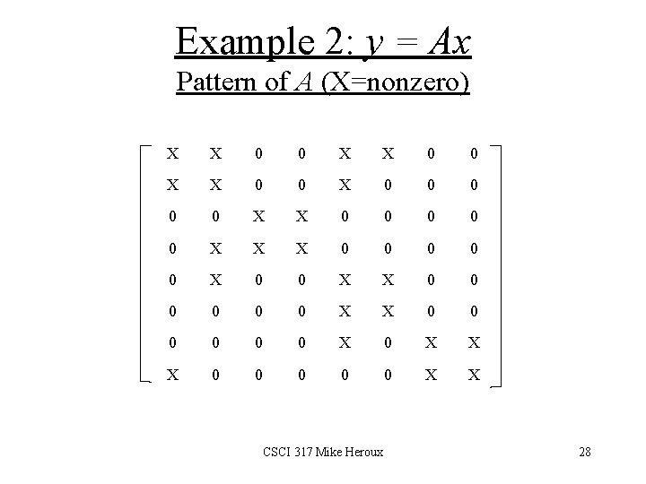 Example 2: y = Ax Pattern of A (X=nonzero) X X 0 0 0