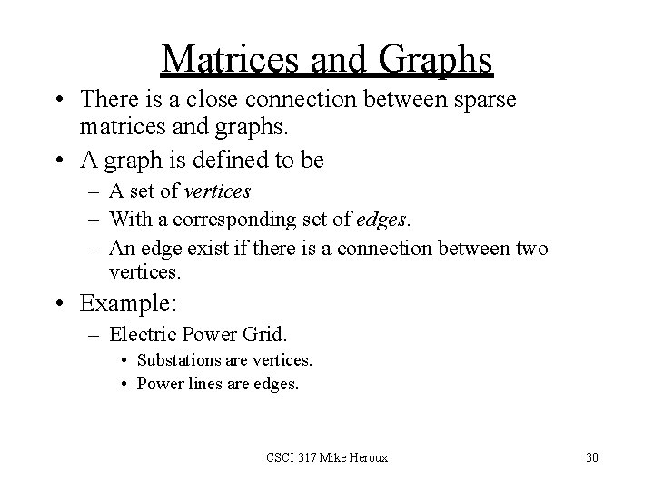 Matrices and Graphs • There is a close connection between sparse matrices and graphs.