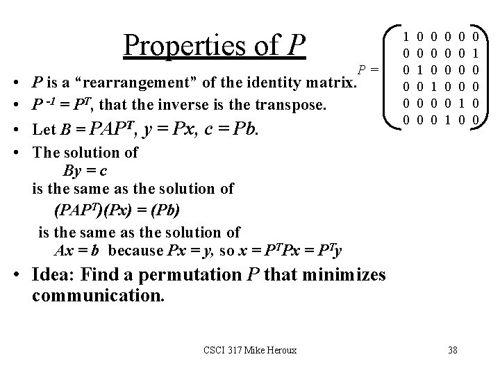 Properties of P • • P= P is a “rearrangement” of the identity matrix.