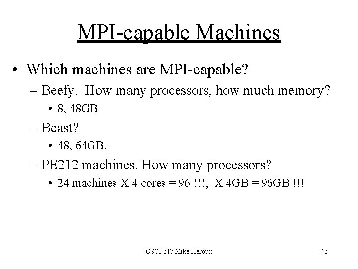 MPI-capable Machines • Which machines are MPI-capable? – Beefy. How many processors, how much
