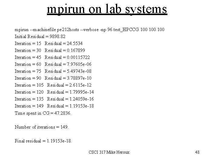 mpirun on lab systems mpirun --machinefile pe 212 hosts --verbose -np 96 test_HPCCG 100