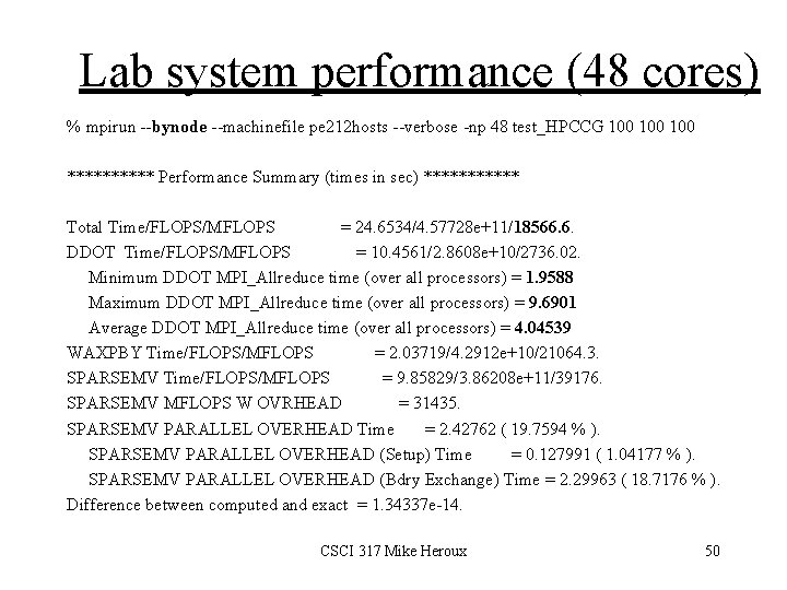 Lab system performance (48 cores) % mpirun --bynode --machinefile pe 212 hosts --verbose -np